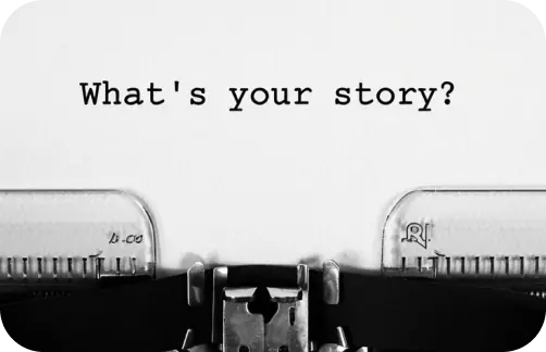 What's your story?